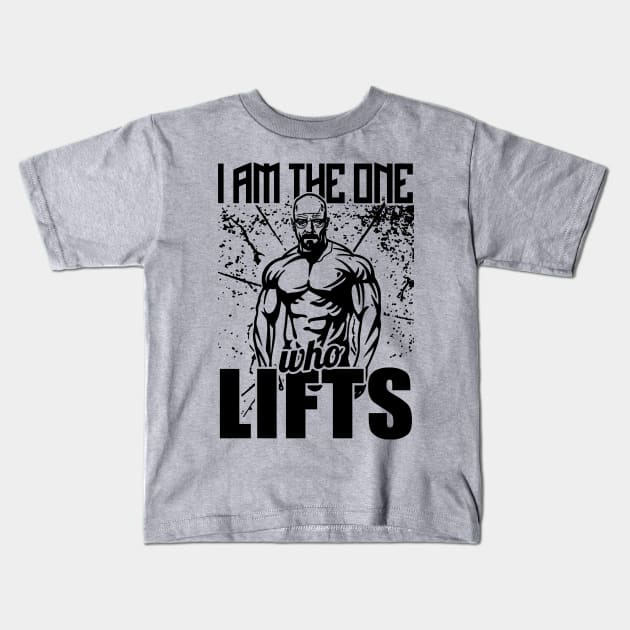 I Am The One Who Lifts Breaking Bad Gym Kids T-Shirt by WorkoutQuotes